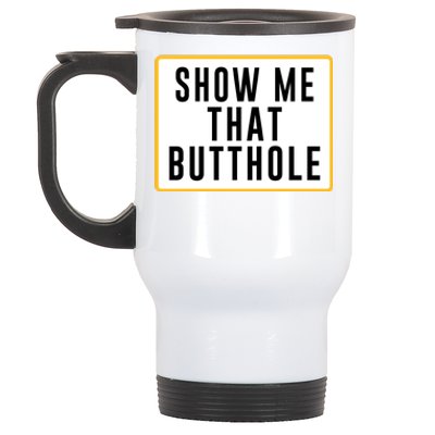 Show Me That Butthole Stainless Steel Travel Mug