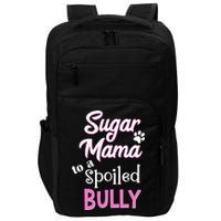 Sugar Mama To A Spoiled Bully Breed Funny Dog T Impact Tech Backpack