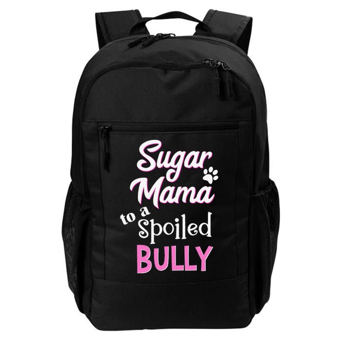 Sugar Mama To A Spoiled Bully Breed Funny Dog T Backpack