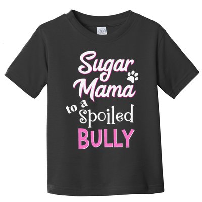 Sugar Mama To A Spoiled Bully Breed Funny Dog T Toddler T-Shirt