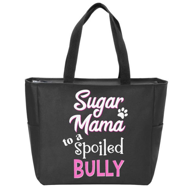 Sugar Mama To A Spoiled Bully Breed Funny Dog T Zip Tote Bag