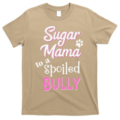 Sugar Mama To A Spoiled Bully Breed Funny Dog T T-Shirt