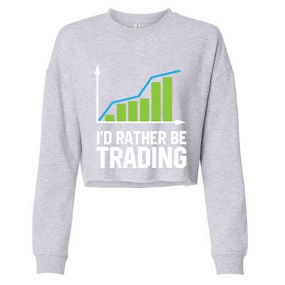 Stock Market Trading I Would Rather Be Trading Gift Cropped Pullover Crew