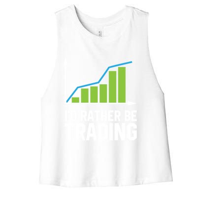 Stock Market Trading I Would Rather Be Trading Gift Women's Racerback Cropped Tank