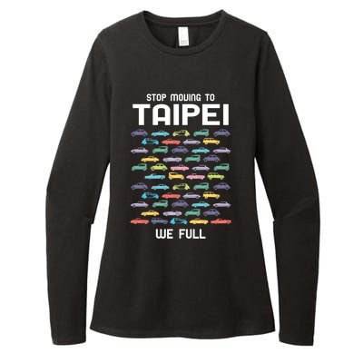 Stop Moving To Taipei We Full Taiwan Funny Taiwanese Humor Gift Womens CVC Long Sleeve Shirt