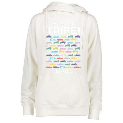 Stop Moving To Taipei We Full Taiwan Funny Taiwanese Humor Gift Womens Funnel Neck Pullover Hood