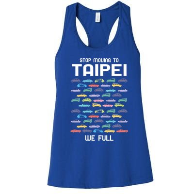 Stop Moving To Taipei We Full Taiwan Funny Taiwanese Humor Gift Women's Racerback Tank