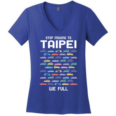 Stop Moving To Taipei We Full Taiwan Funny Taiwanese Humor Gift Women's V-Neck T-Shirt