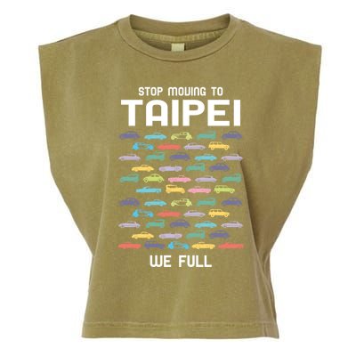 Stop Moving To Taipei We Full Taiwan Funny Taiwanese Humor Gift Garment-Dyed Women's Muscle Tee