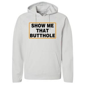 Show Me That Butthole Performance Fleece Hoodie