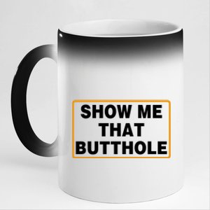 Show Me That Butthole 11oz Black Color Changing Mug