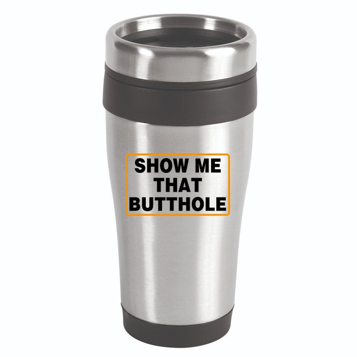 Show Me That Butthole 16oz Travel Tumbler