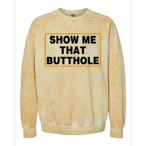 Show Me That Butthole Colorblast Crewneck Sweatshirt