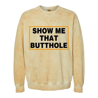 Show Me That Butthole Colorblast Crewneck Sweatshirt