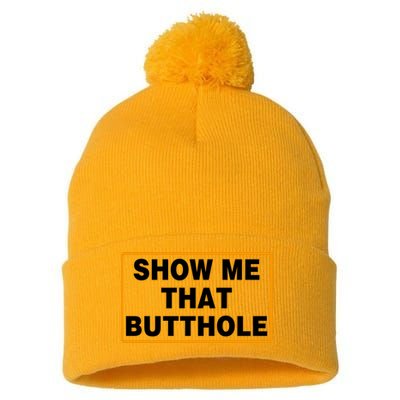 Show Me That Butthole Pom Pom 12in Knit Beanie