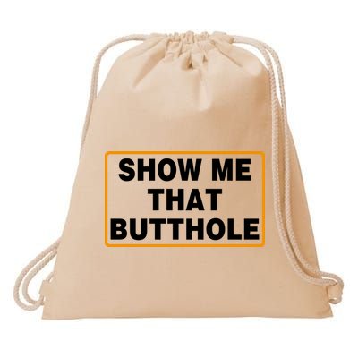 Show Me That Butthole Drawstring Bag