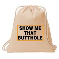 Show Me That Butthole Drawstring Bag