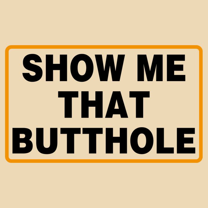 Show Me That Butthole Drawstring Bag