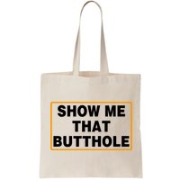 Show Me That Butthole Bag