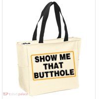 Show Me That Butthole Zip Tote Bag