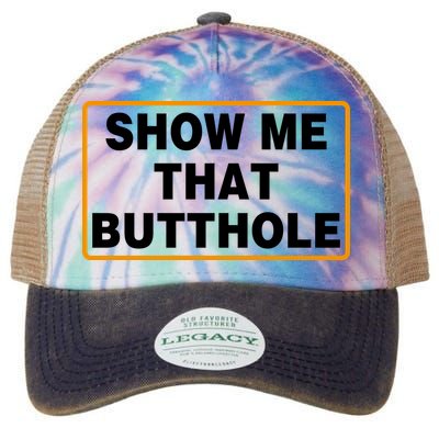 Show Me That Butthole Legacy Tie Dye Trucker Hat