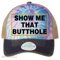 Show Me That Butthole Legacy Tie Dye Trucker Hat