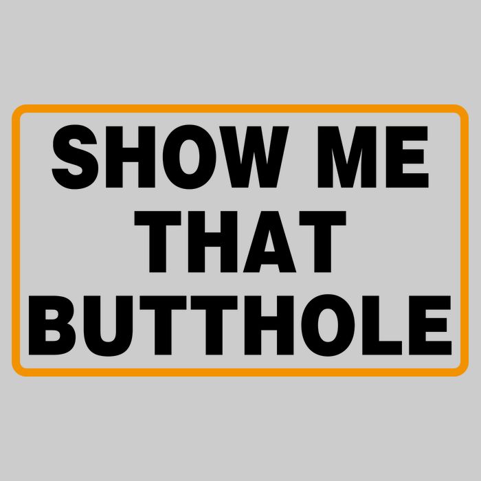 Show Me That Butthole Tie-Dye T-Shirt