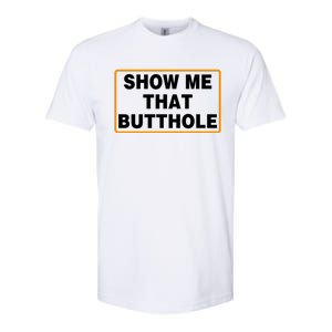 Show Me That Butthole Softstyle CVC T-Shirt