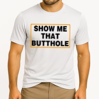 Show Me That Butthole Performance Shirt