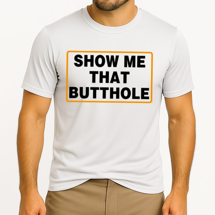 Show Me That Butthole Performance Shirt