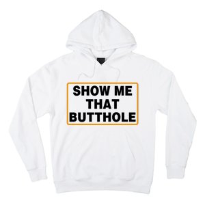 Show Me That Butthole Hoodie