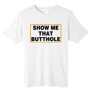 Show Me That Butthole Tall Fusion ChromaSoft Performance T-Shirt