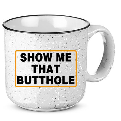 Show Me That Butthole 15oz Campfire Ceramic Mug