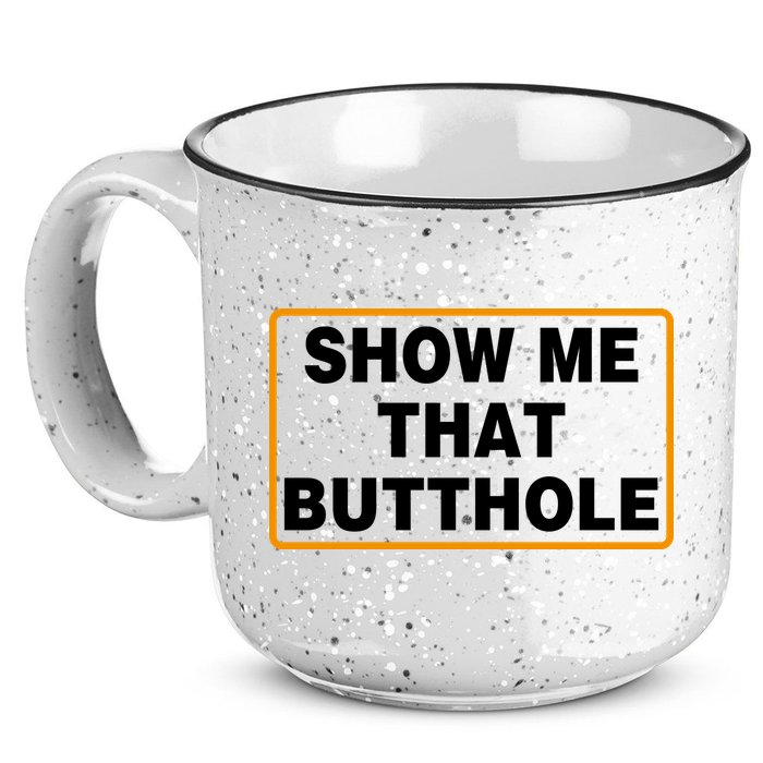 Show Me That Butthole 15oz Campfire Ceramic Mug