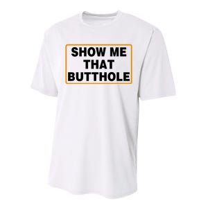 Show Me That Butthole Performance Sprint T-Shirt