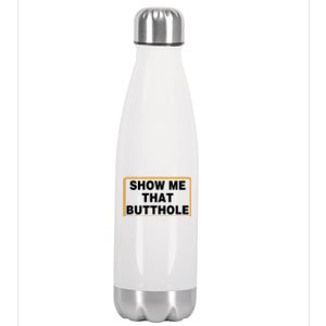 Show Me That Butthole Stainless Steel Insulated Water Bottle