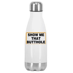 Show Me That Butthole Stainless Steel Insulated Water Bottle