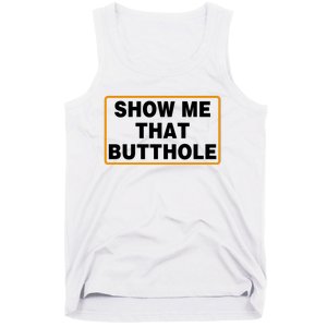 Show Me That Butthole Tank Top