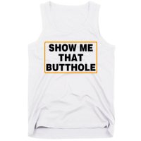 Show Me That Butthole Tank Top