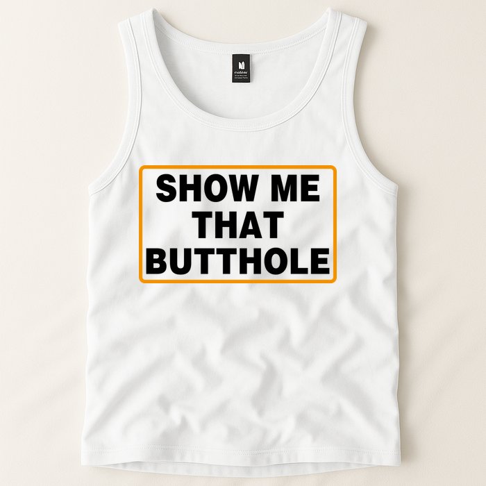 Show Me That Butthole Tank Top