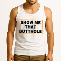 Show Me That Butthole Tank Top
