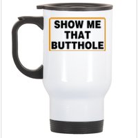 Show Me That Butthole Stainless Steel Travel Mug