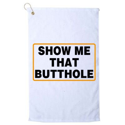 Show Me That Butthole Golf Towel