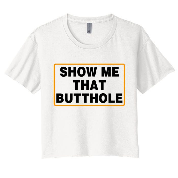 Show Me That Butthole Crop Top