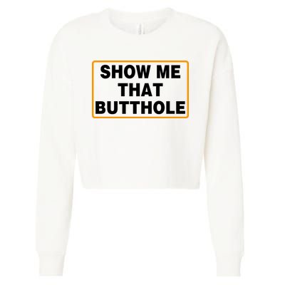 Show Me That Butthole Cropped Pullover Crew