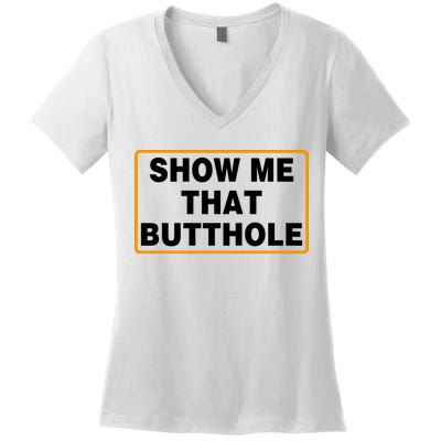 Show Me That Butthole Women's V-Neck T-Shirt