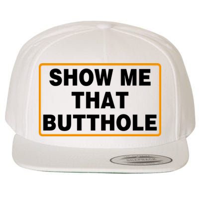 Show Me That Butthole Wool Snapback Cap