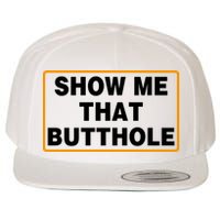 Show Me That Butthole Wool Snapback Cap
