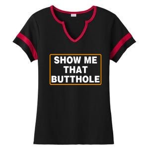 Show Me That Butthole Ladies Halftime Notch Neck Tee