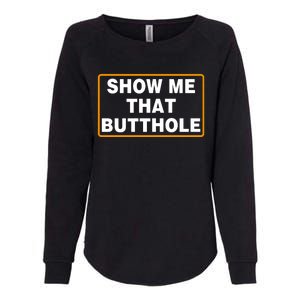 Show Me That Butthole Womens California Wash Sweatshirt